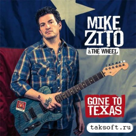 Mike Zito & The Wheel - Gone To Texas (2013)